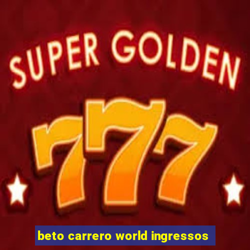 beto carrero world ingressos